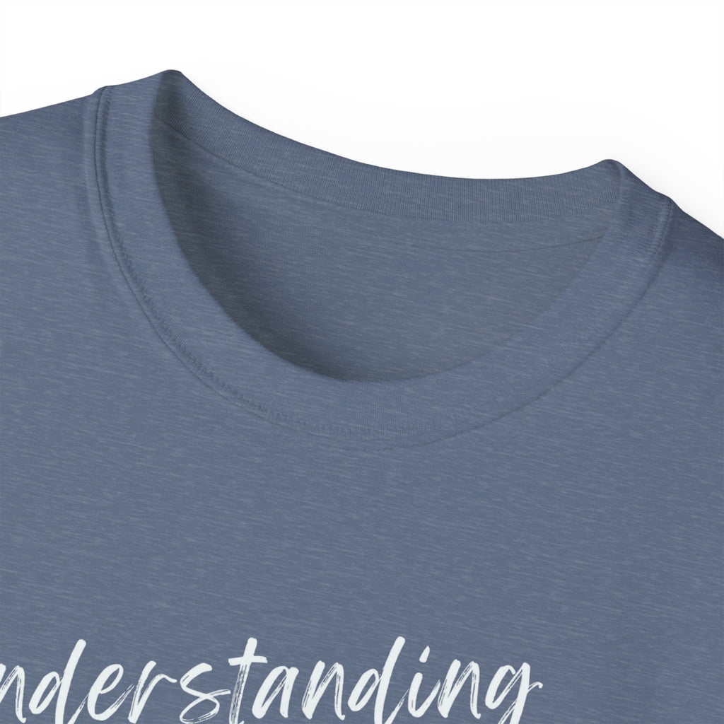 T-Shirt — "Understanding Me Is Not a Burden I'll Put On You" Graphic Tee