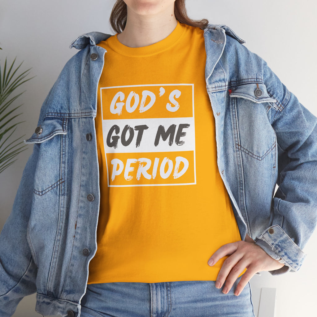 God's Got Me Period T-Shirt — Christian Faith Graphic Tee