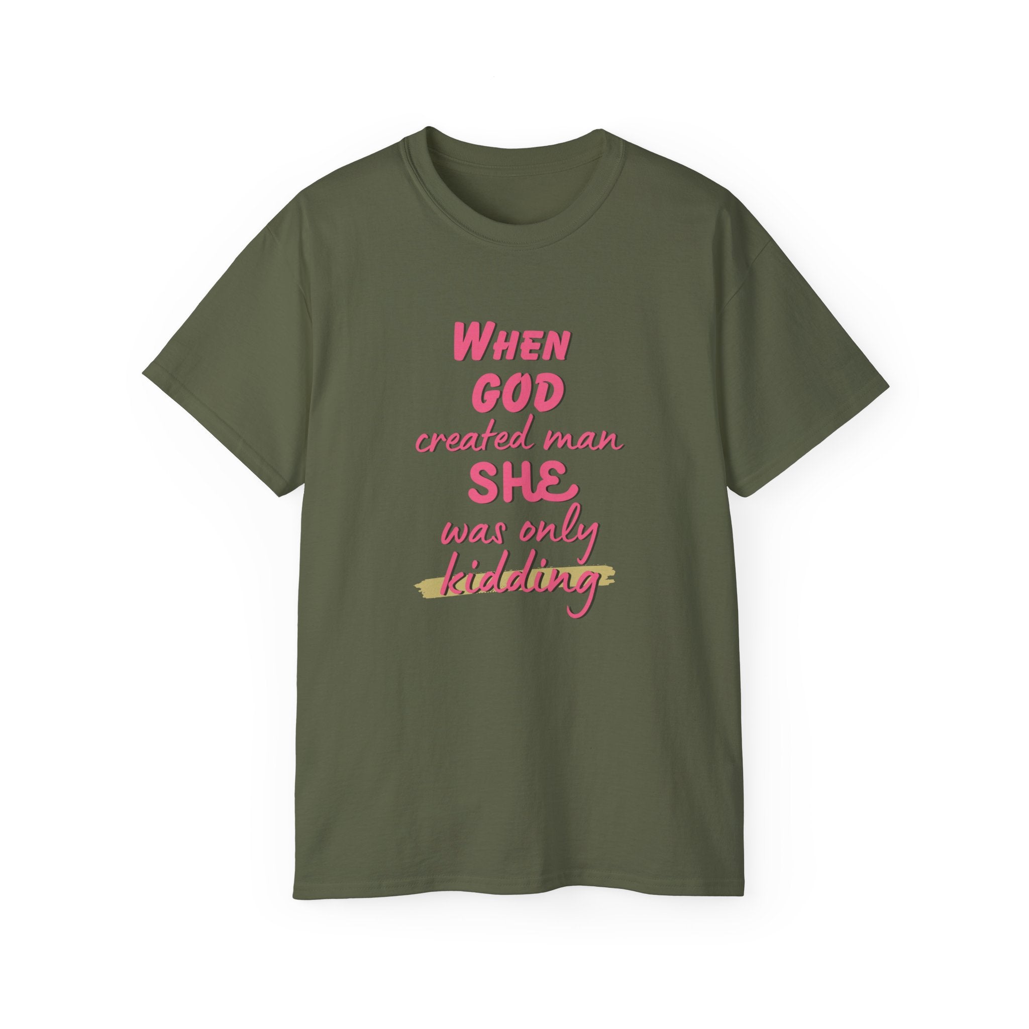 She Was Only Kidding T‑Shirt — "When God Created Man SHE Was Only Kidding" Feminist Graphic Tee