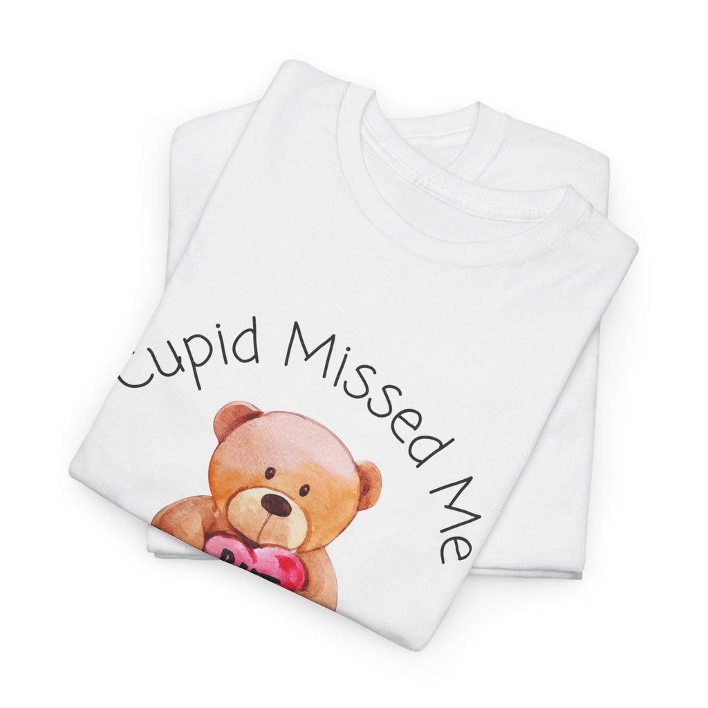 Valentine Teddy Tee - "Cupid Missed Me, I'm Still Winning" Cute Graphic T-Shirt