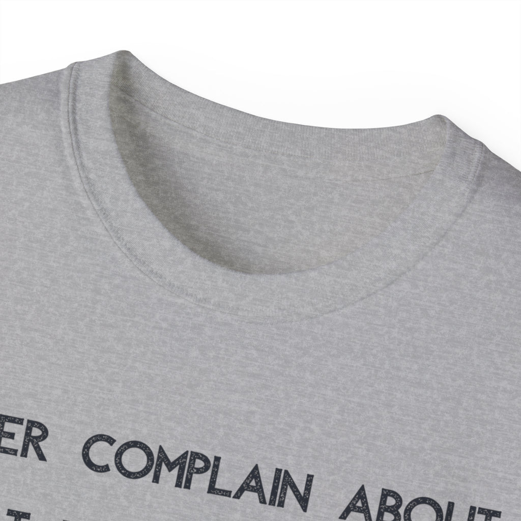 Motivational Quote Tee — "Never Complain About What You Didn’t Get From The Work You Didn’t Put In" Cotton Shirt
