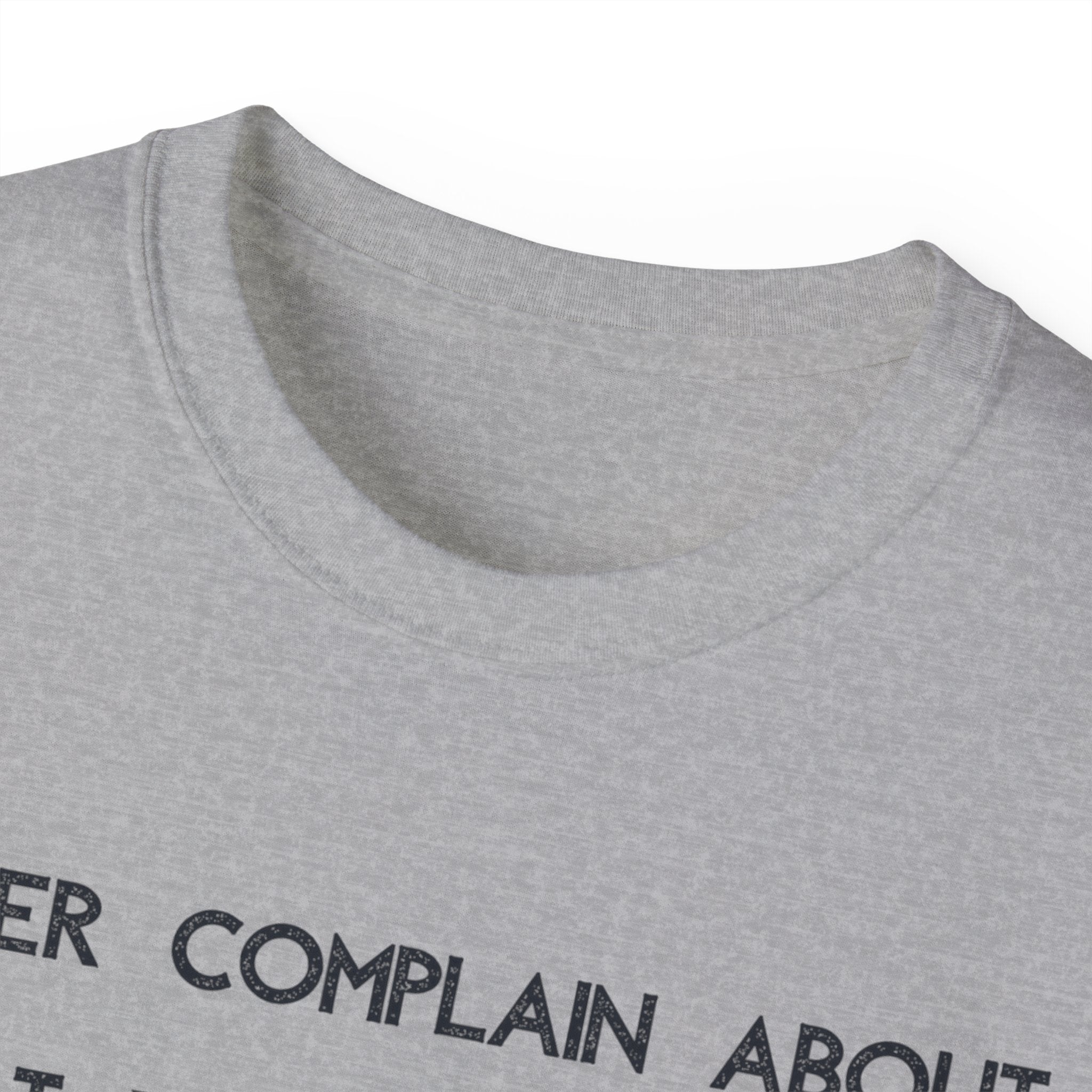 Motivational Quote Tee — "Never Complain About What You Didn’t Get From The Work You Didn’t Put In" Cotton Shirt