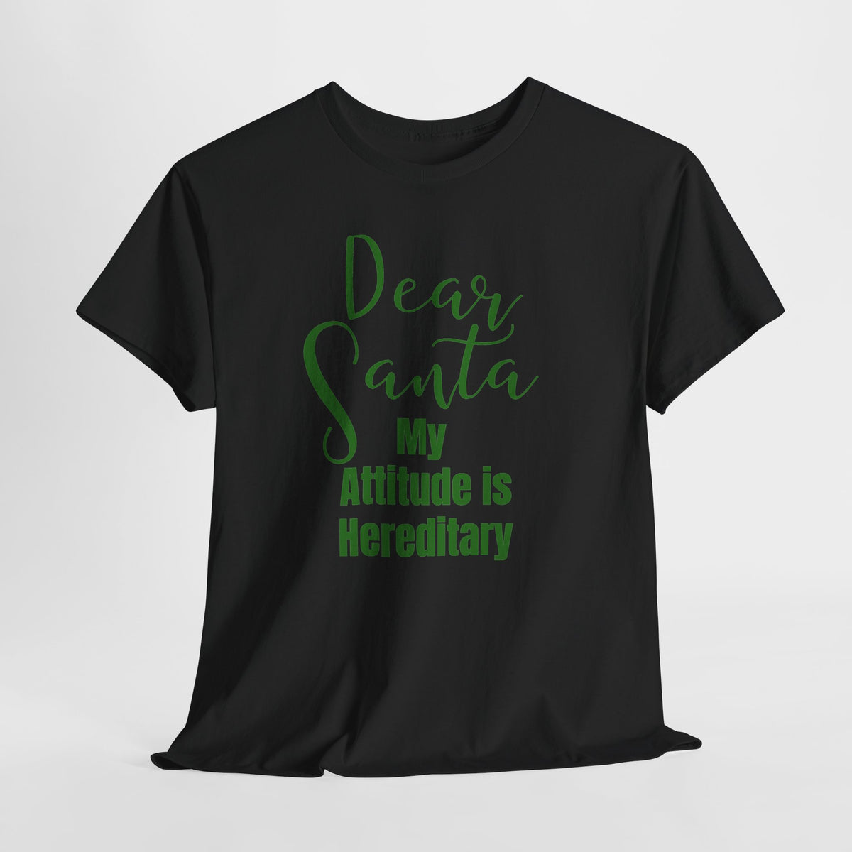 Dear Santa My Attitude Is Hereditary Christmas T-Shirt