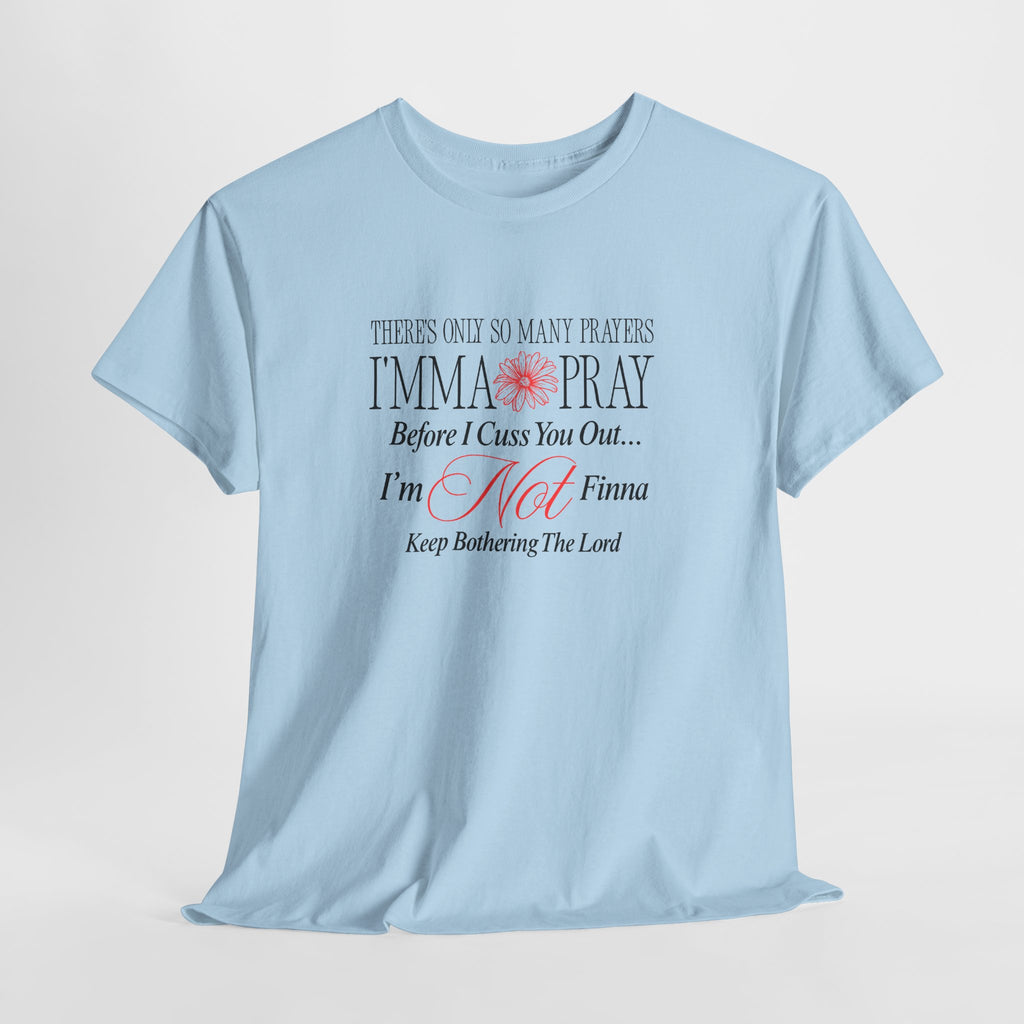 T-Shirt — "Imma Pray Before I Cuss You Out" Funny Christian Prayer Tee