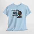 T-Shirt — "Free-ish Ain't Free Enough" Afrocentric Graphic Tee