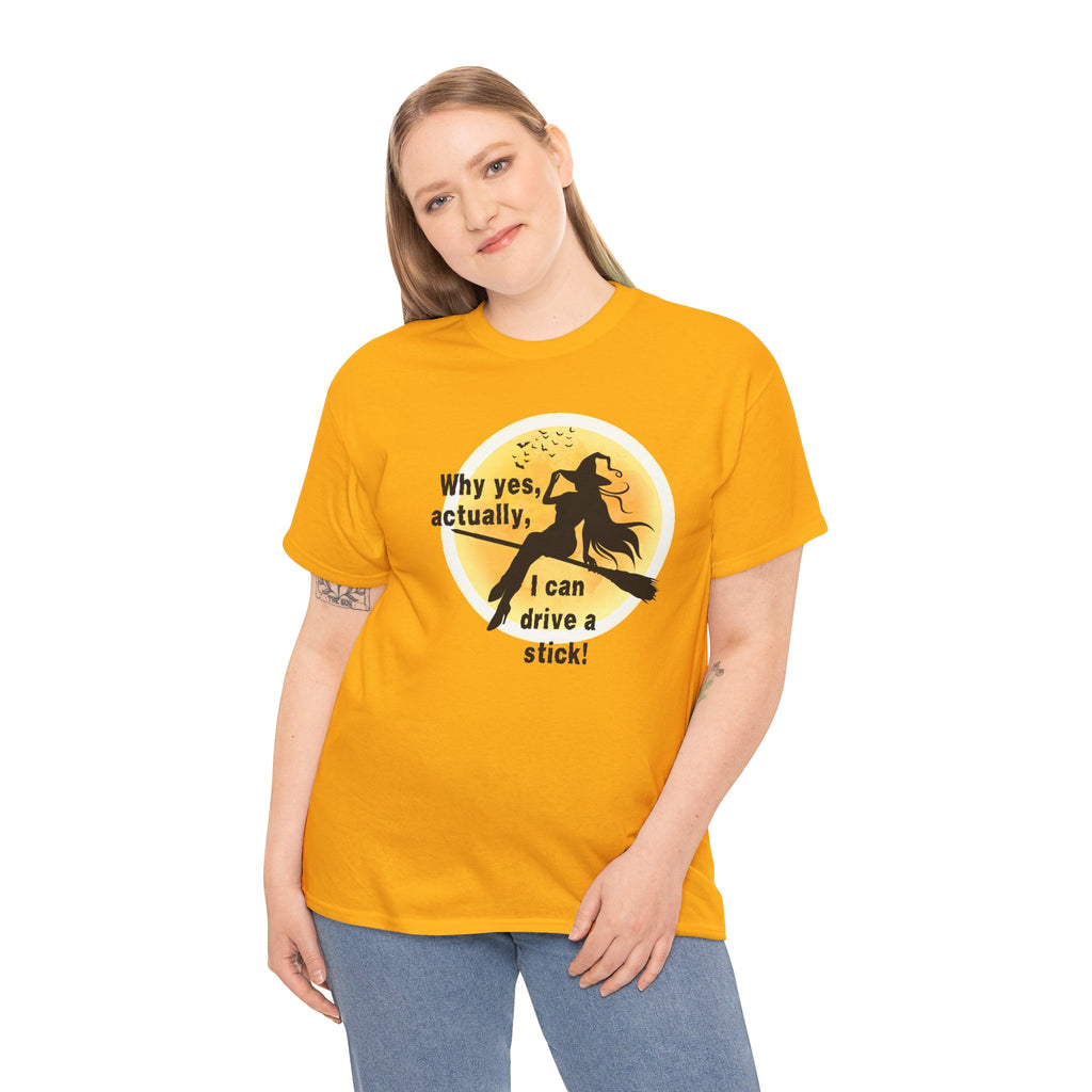 Witch on Broom T-Shirt — "Why yes, actually, I can drive a stick!" Halloween Tee