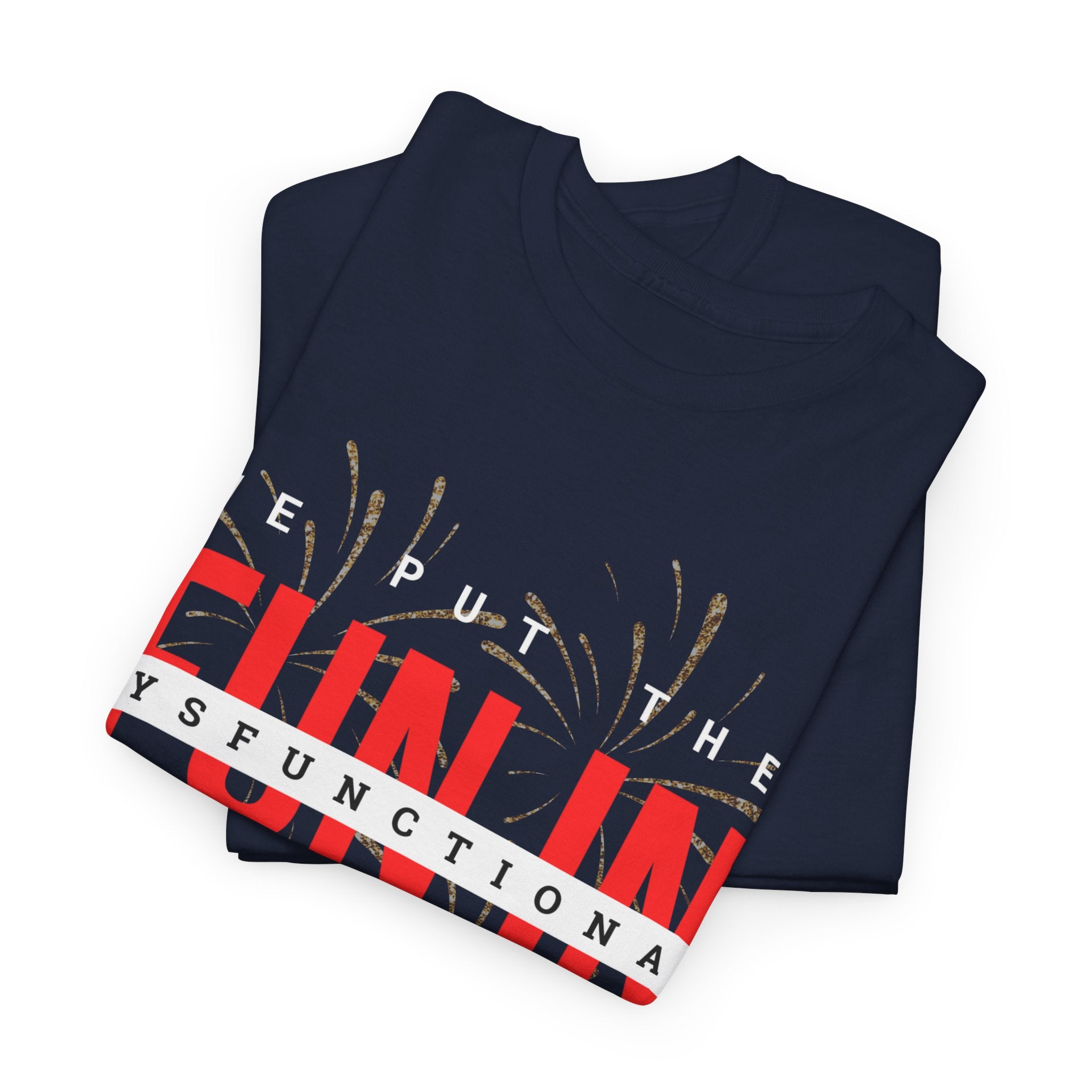 T-Shirt — “We Put the FUN in Dysfunctional” Graphic Tee