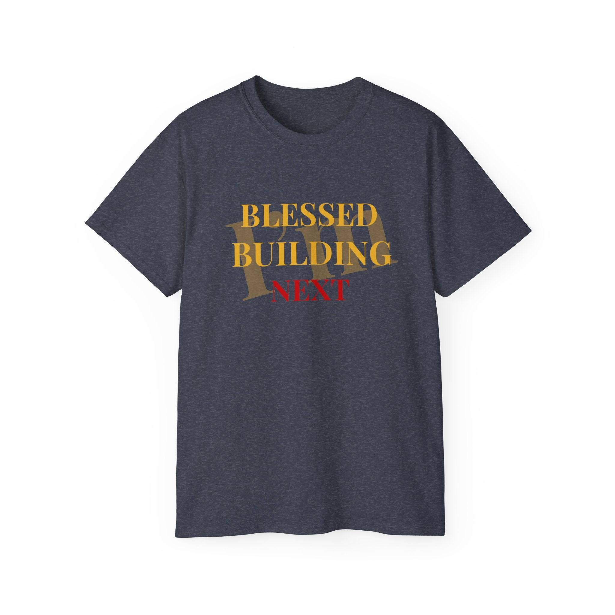 Blessed Building Next T-Shirt — Inspirational Faith Graphic Tee