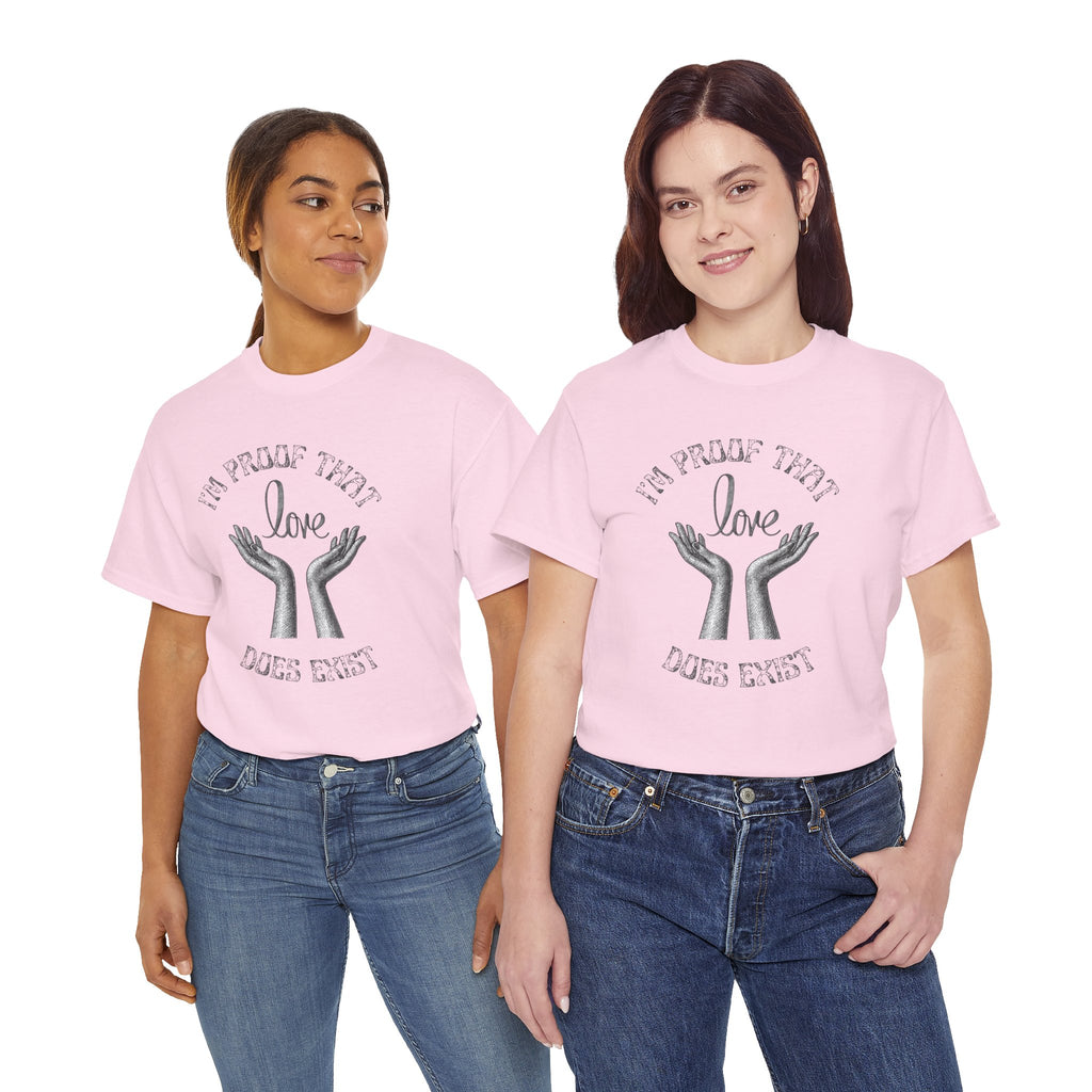 Love Exists T-Shirt — 'I’m Proof That Love Does Exist' Graphic Tee