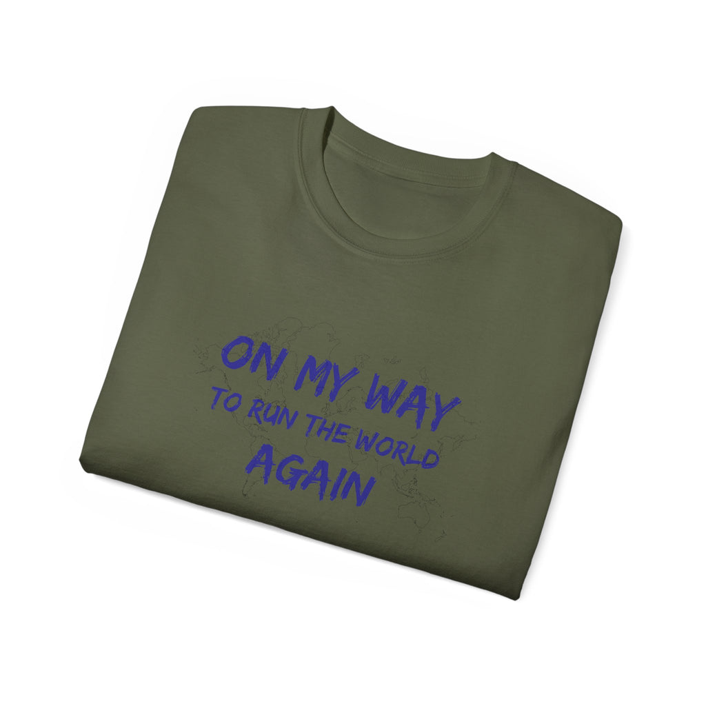 On My Way to Run the World Again T-Shirt — Motivational Graphic Tee