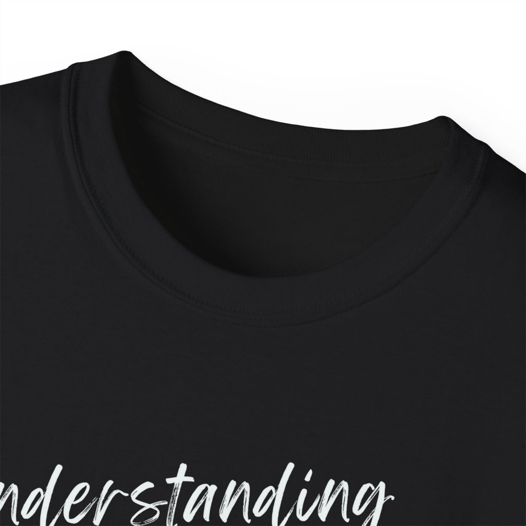 T-Shirt — "Understanding Me Is Not a Burden I'll Put On You" Graphic Tee