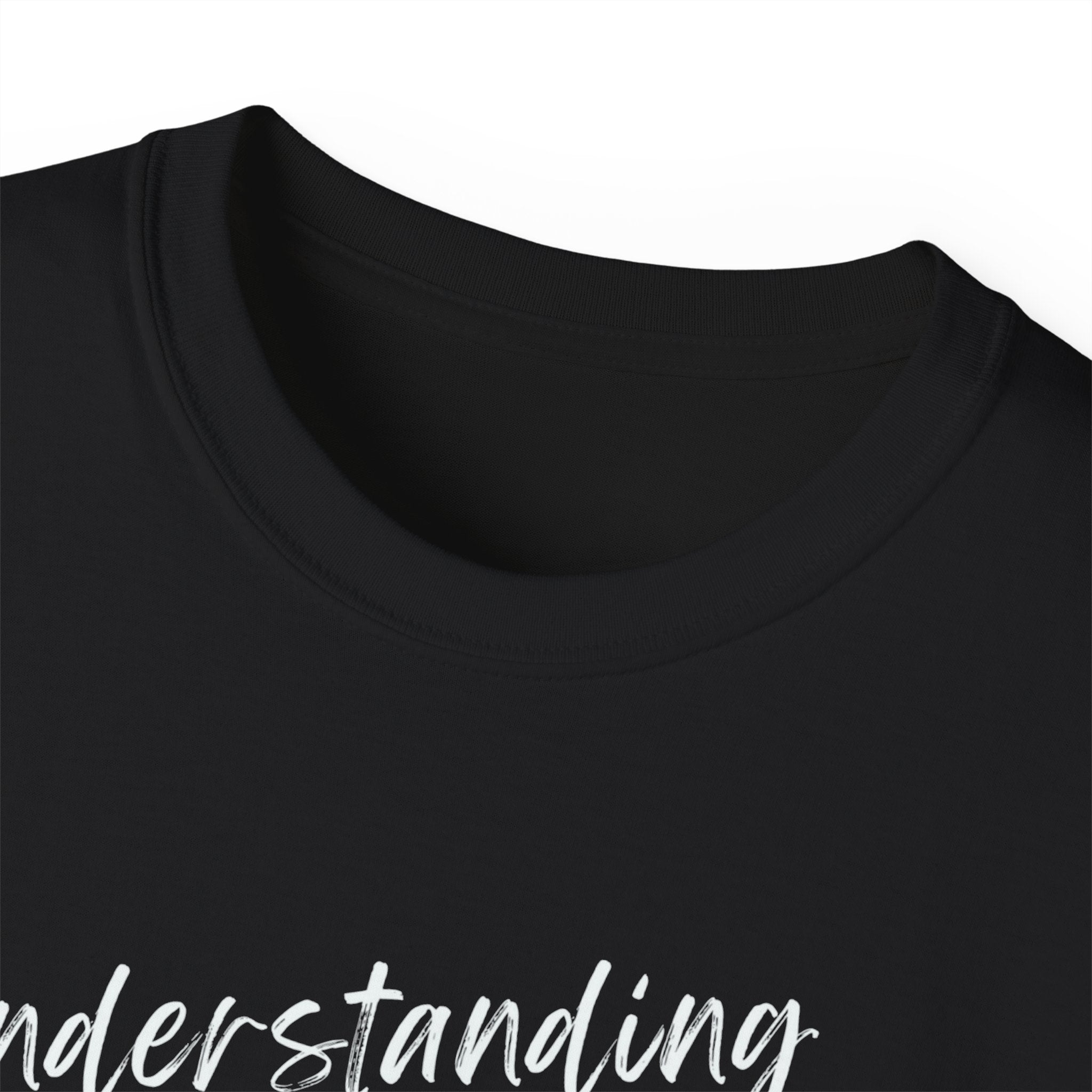 T-Shirt — "Understanding Me Is Not a Burden I'll Put On You" Graphic Tee