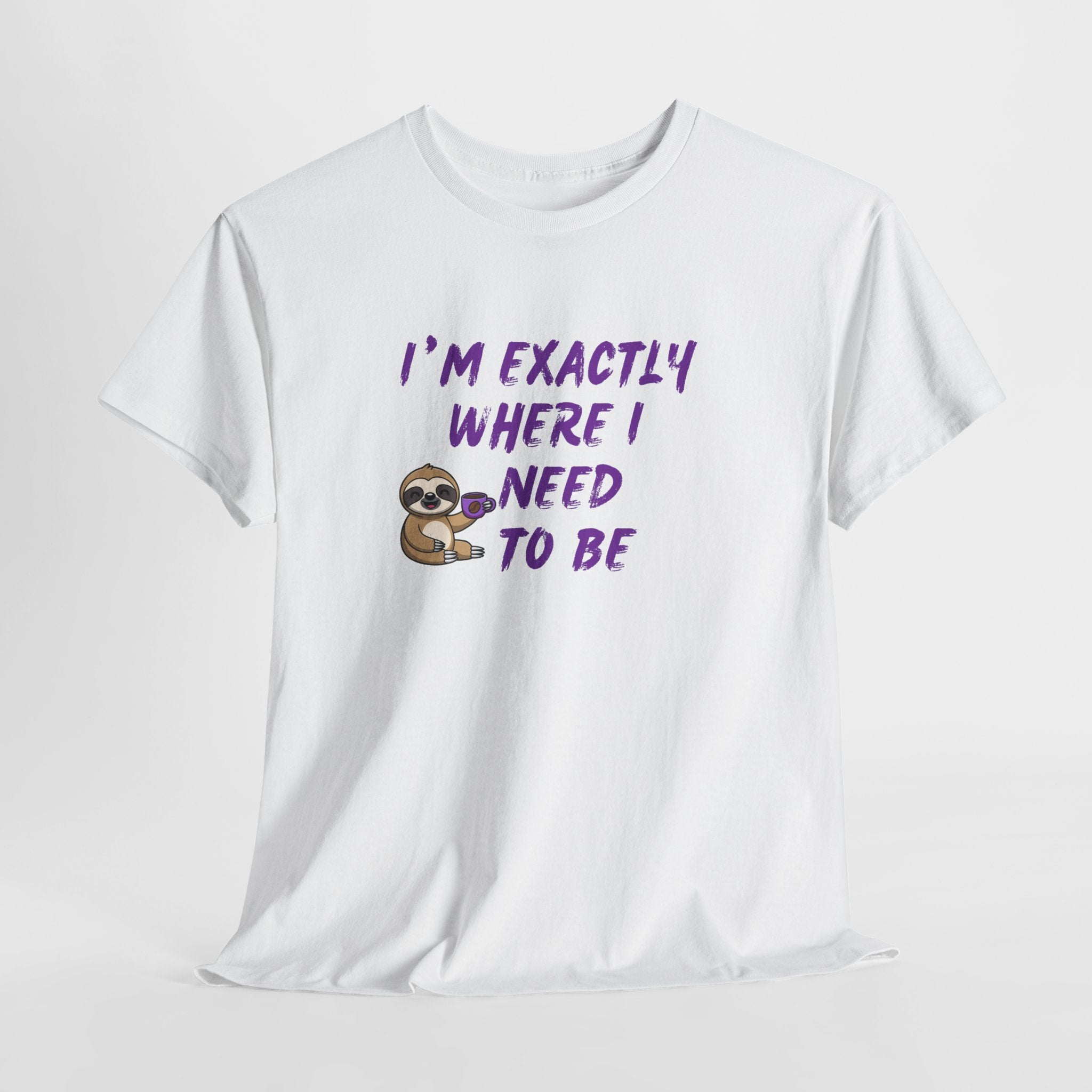 Sloth "I'm Exactly Where I Need to Be" Graphic Tee