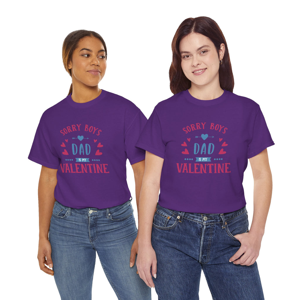 Dad T-Shirt — “Sorry Boys Dad Is My Valentine” Funny Father’s Day / Valentine Tee
