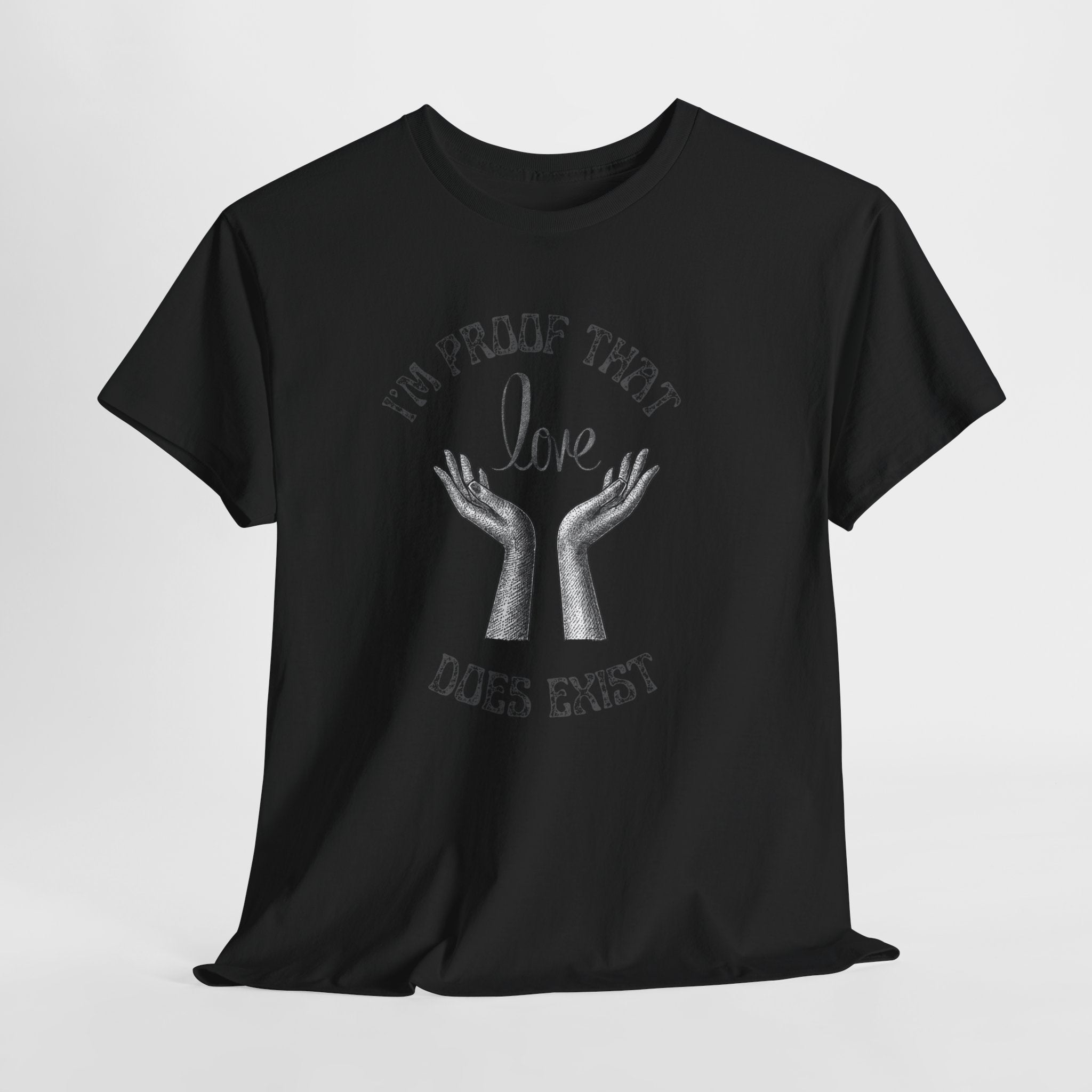 Love Exists T-Shirt — 'I’m Proof That Love Does Exist' Graphic Tee