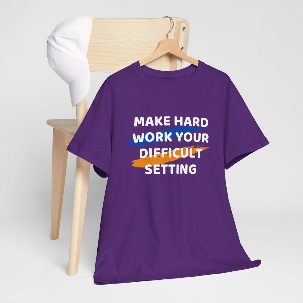 Motivational Tee — “Make Hard Work Your Difficult Setting” Graphic Shirt