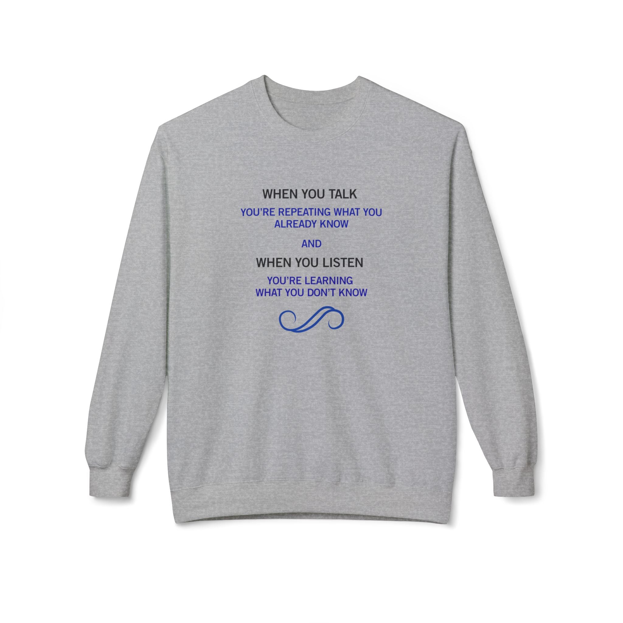 Crewneck Sweatshirt - "When You Talk... When You Listen" Inspirational Quote Pullover