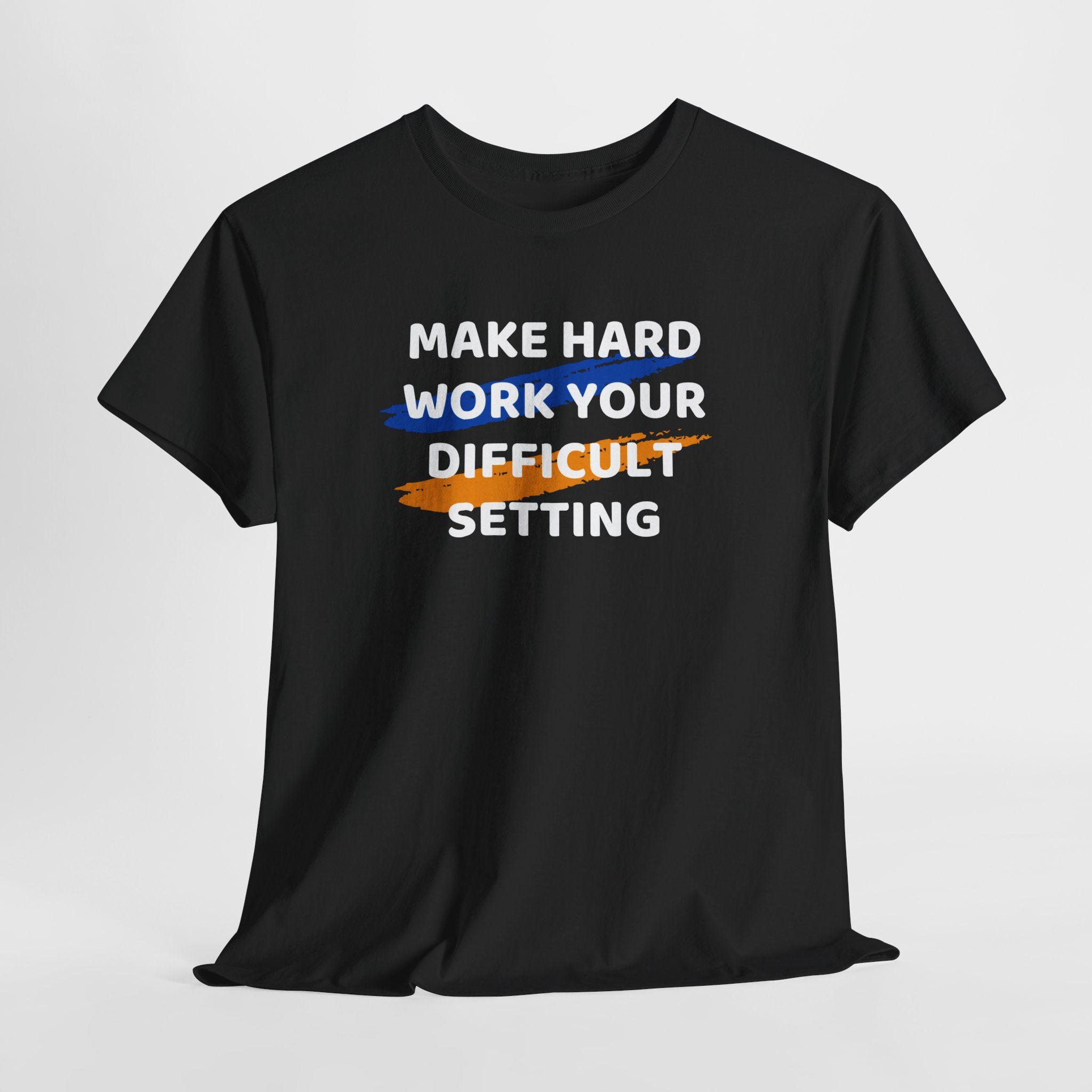 Motivational Tee — “Make Hard Work Your Difficult Setting” Graphic Shirt