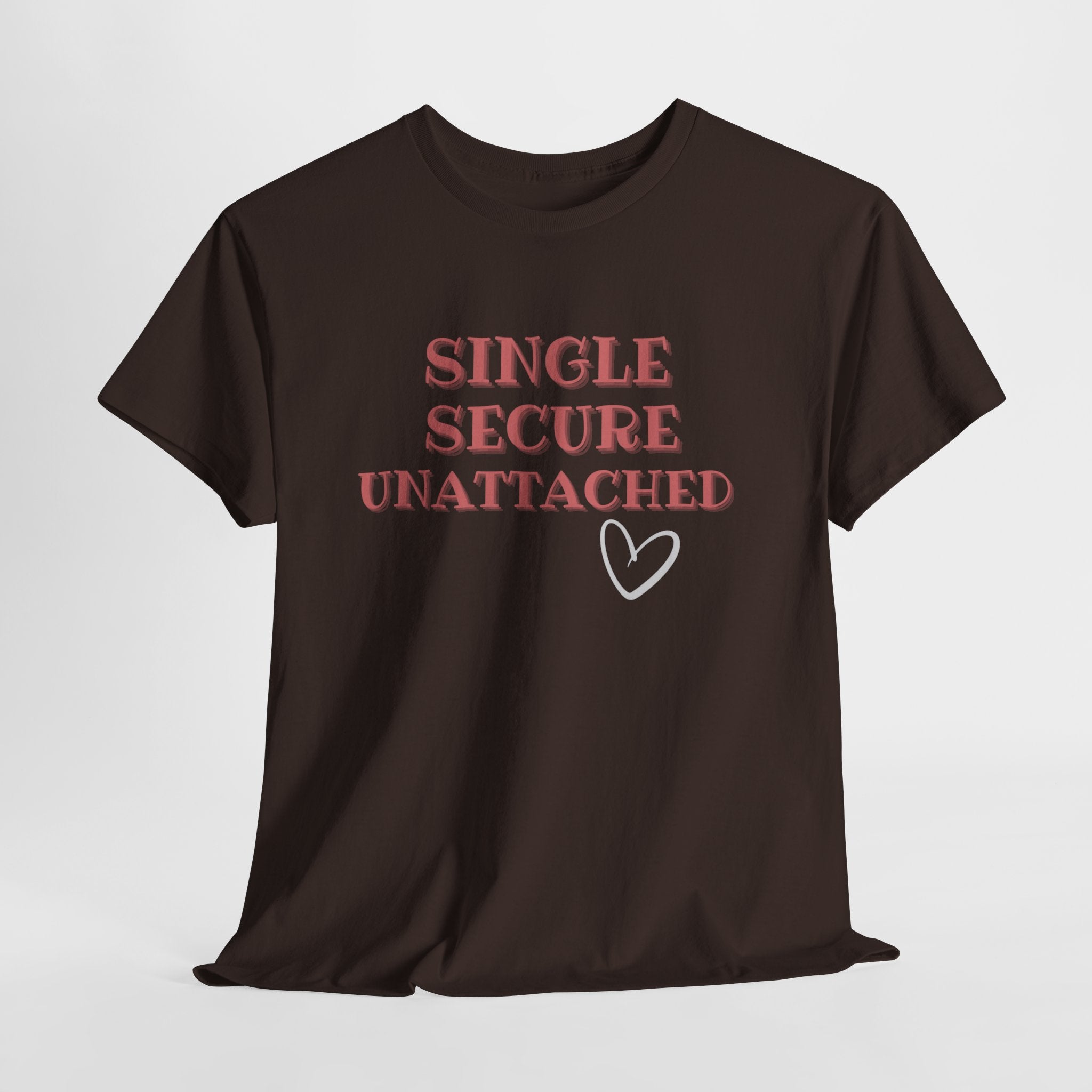 Single Secure Unattached Tee — Minimalist Self-Love Graphic T-Shirt