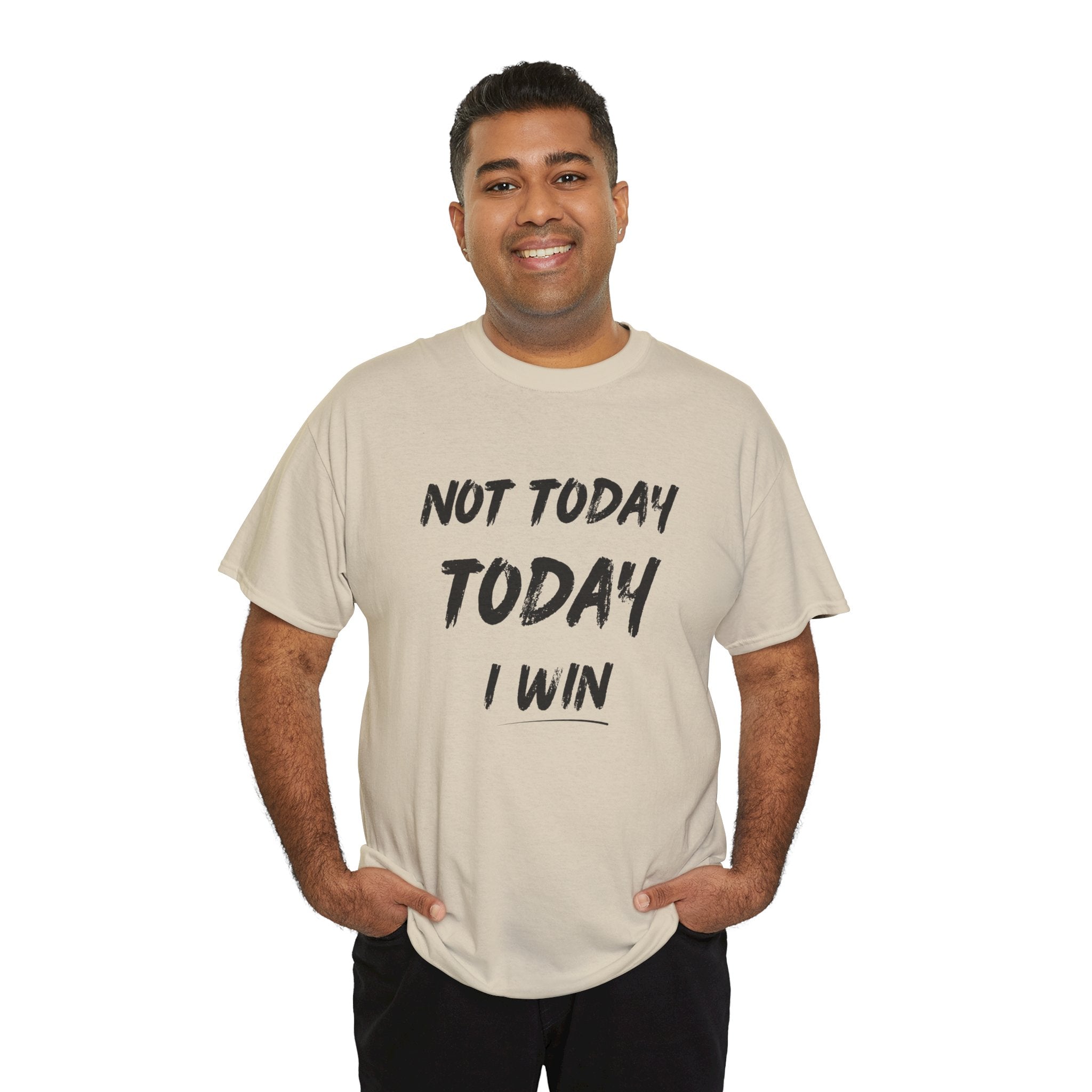 Motivational Tee — "Not Today, Today I Win" Inspirational Graphic T-Shirt