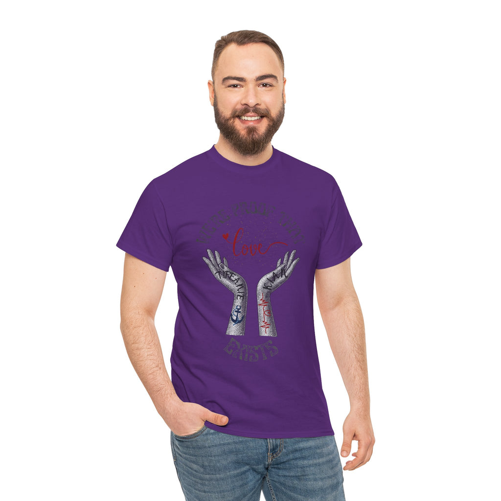 “We’re Proof That Love Exists” Tattooed Hands T-Shirt