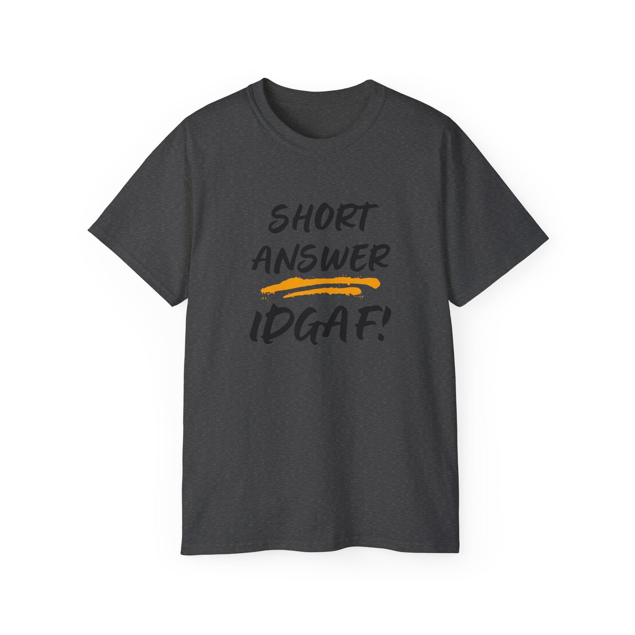 "Short Answer IDGAF" Cotton Tee — Funny Graphic Statement T-Shirt