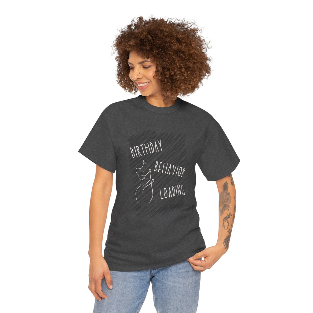 Birthday Behavior T-Shirt — Funny Celebration Tee