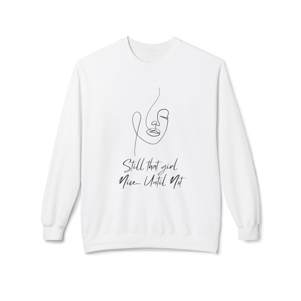 Crewneck Sweatshirt — Minimal Line Face "Still That Girl, Nice Until Not" Comfort Pullover