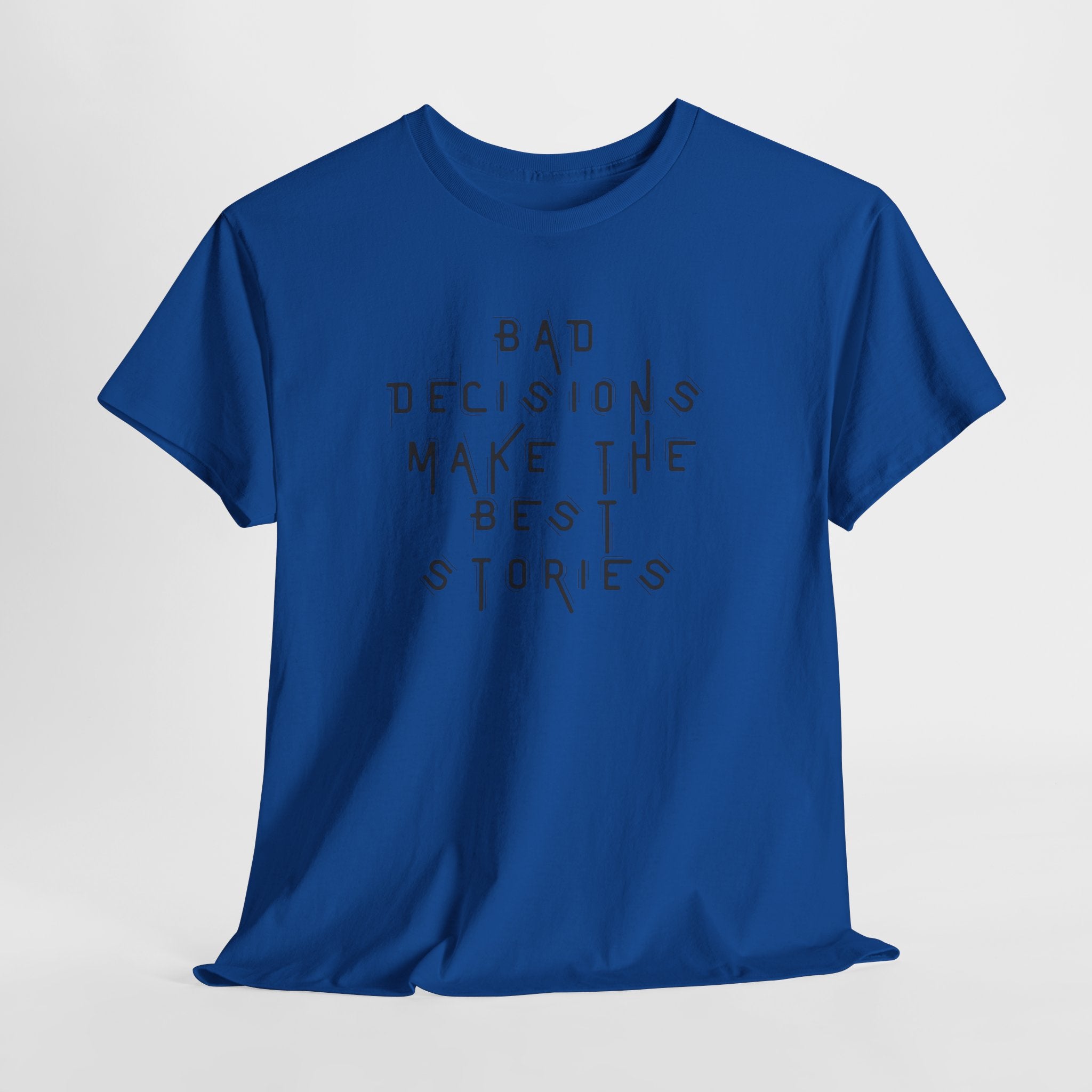 Graphic Tee — “Bad Decisions Make the Best Stories” Casual Cotton T‑Shirt