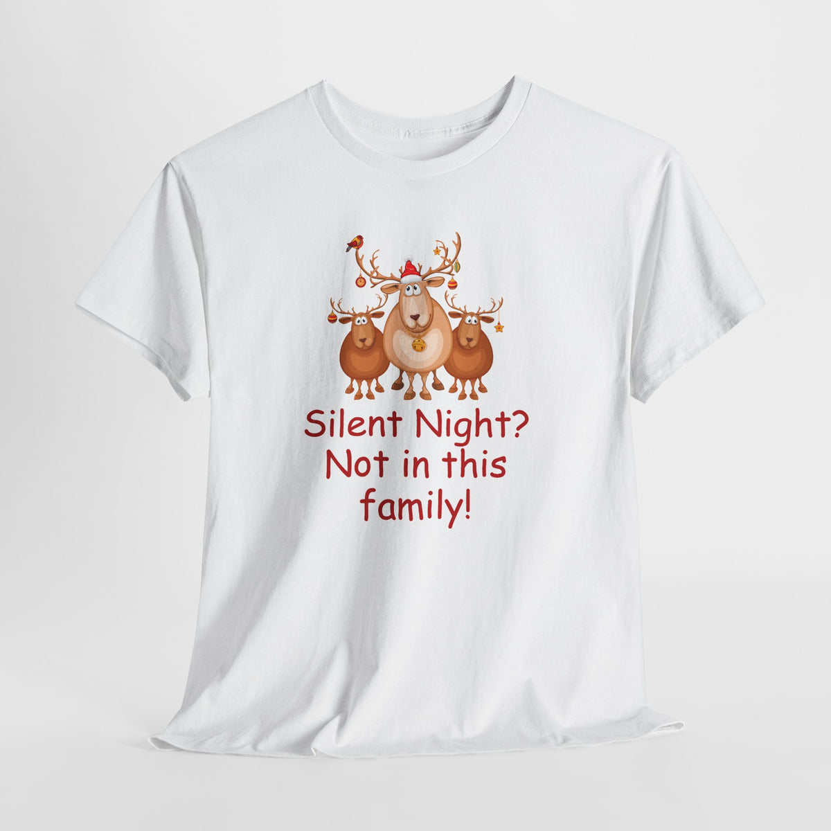 Silent Night, Not in This Family Christmas Reindeer T-Shirt