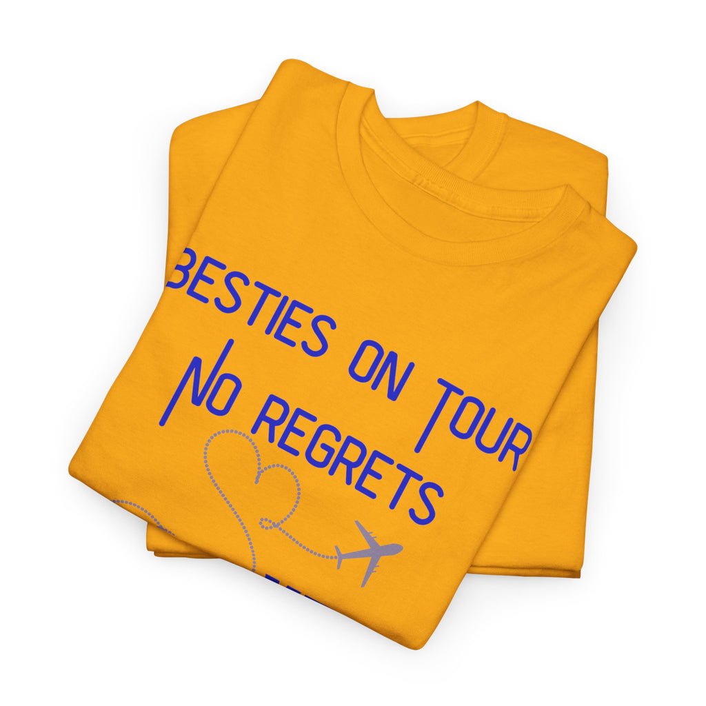 Besties On Tour T-Shirt - "No Regrets Yet" Travel Friends Tee