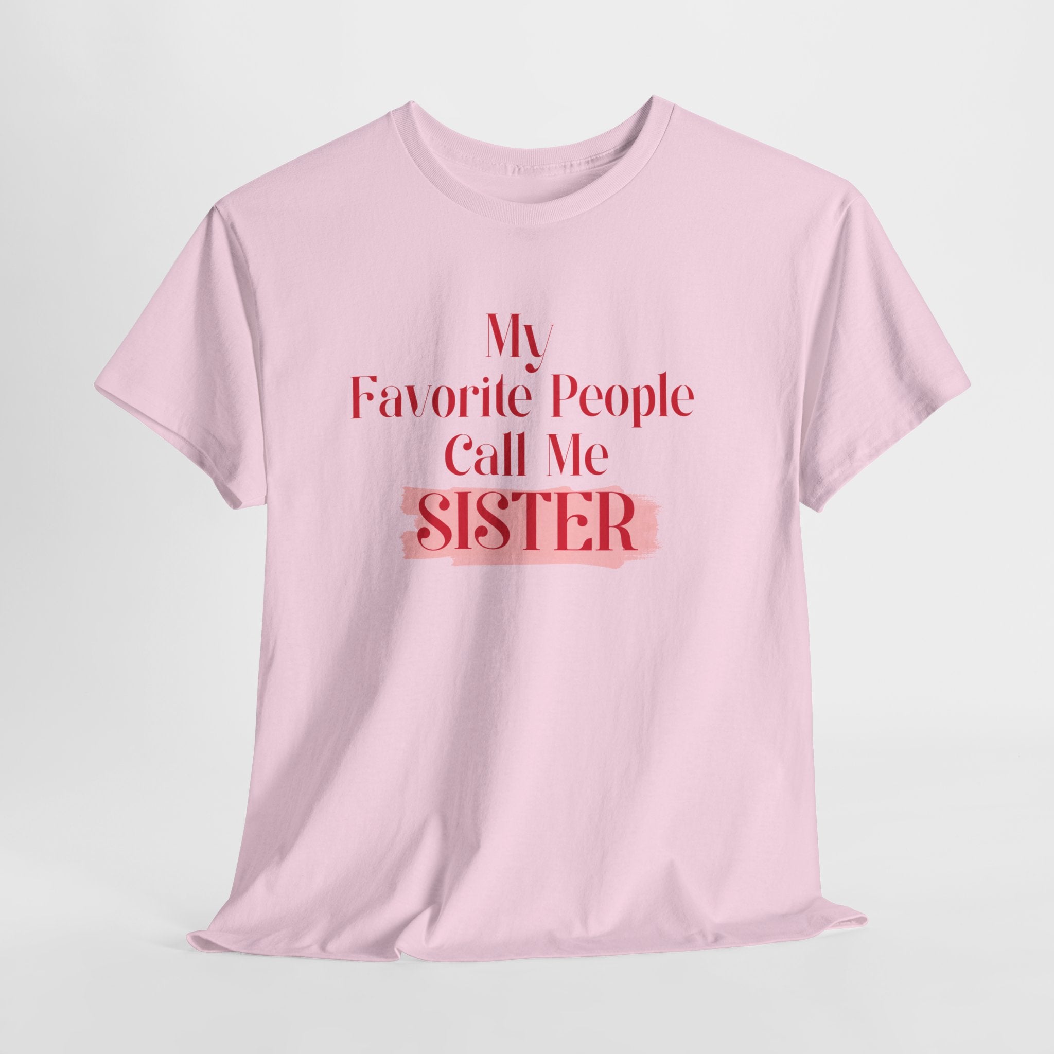Sister T-Shirt – "My Favorite People Call Me SISTER" Pink Graphic Tee