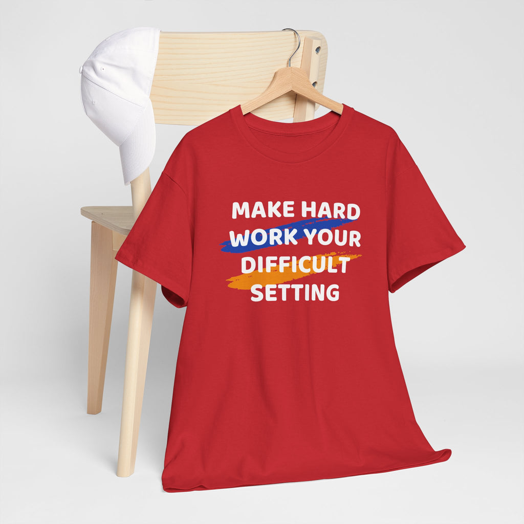 Motivational Tee — “Make Hard Work Your Difficult Setting” Graphic Shirt