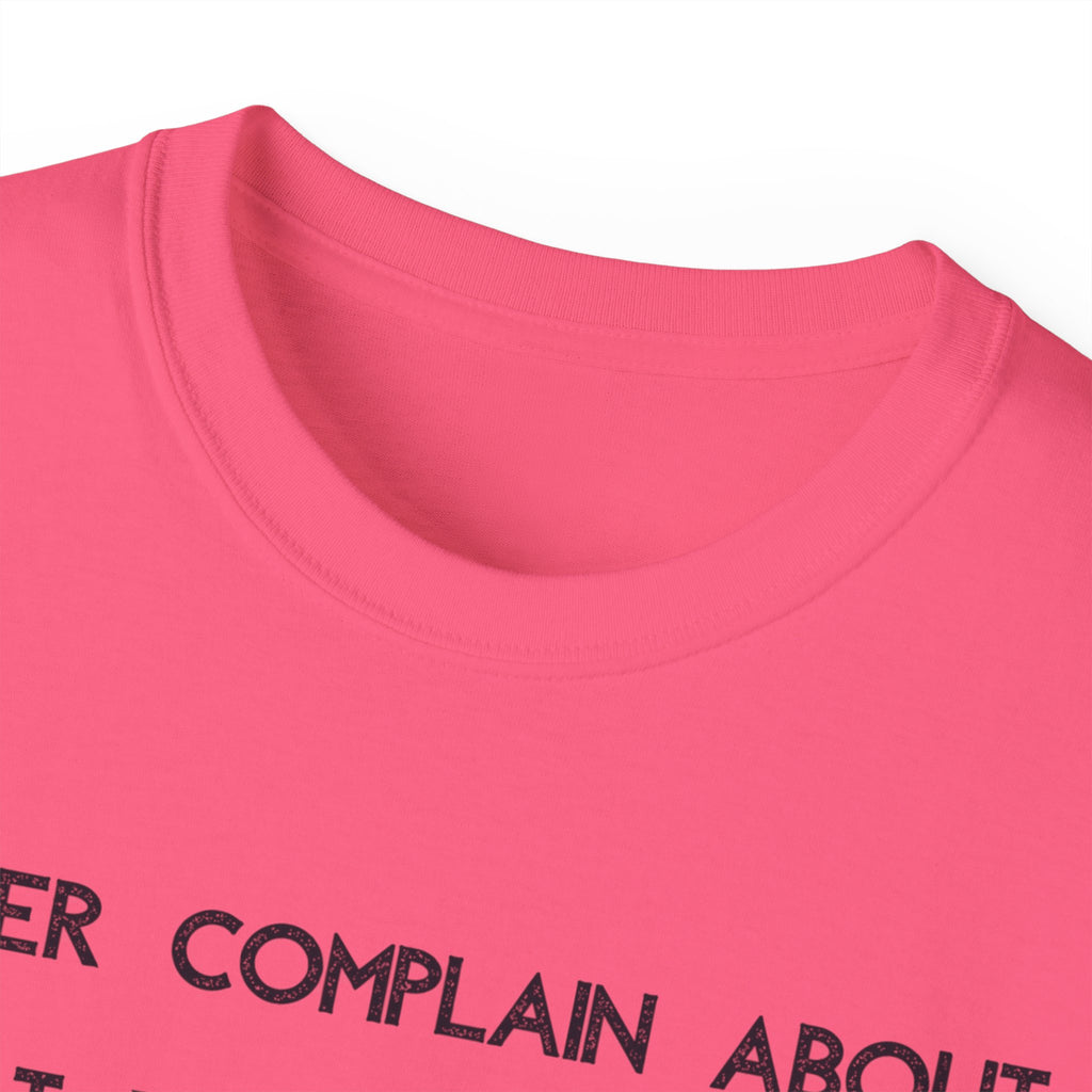 Motivational Quote Tee — "Never Complain About What You Didn’t Get From The Work You Didn’t Put In" Cotton Shirt
