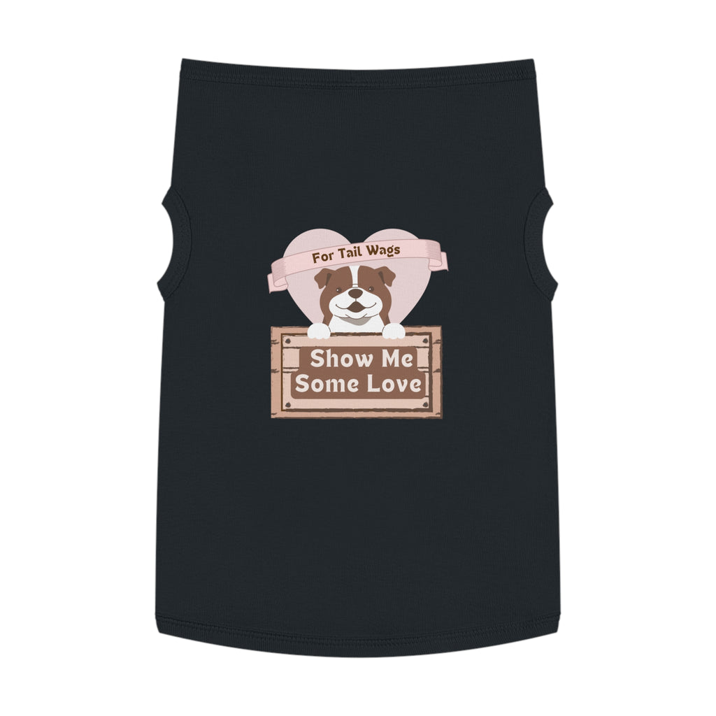 Pet Tank Top - "Show Me Some Love" Dog Graphic Tank for Tail-Wagging Pups