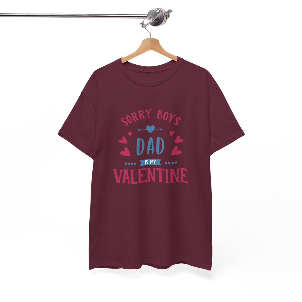 Dad T-Shirt — “Sorry Boys Dad Is My Valentine” Funny Father’s Day / Valentine Tee