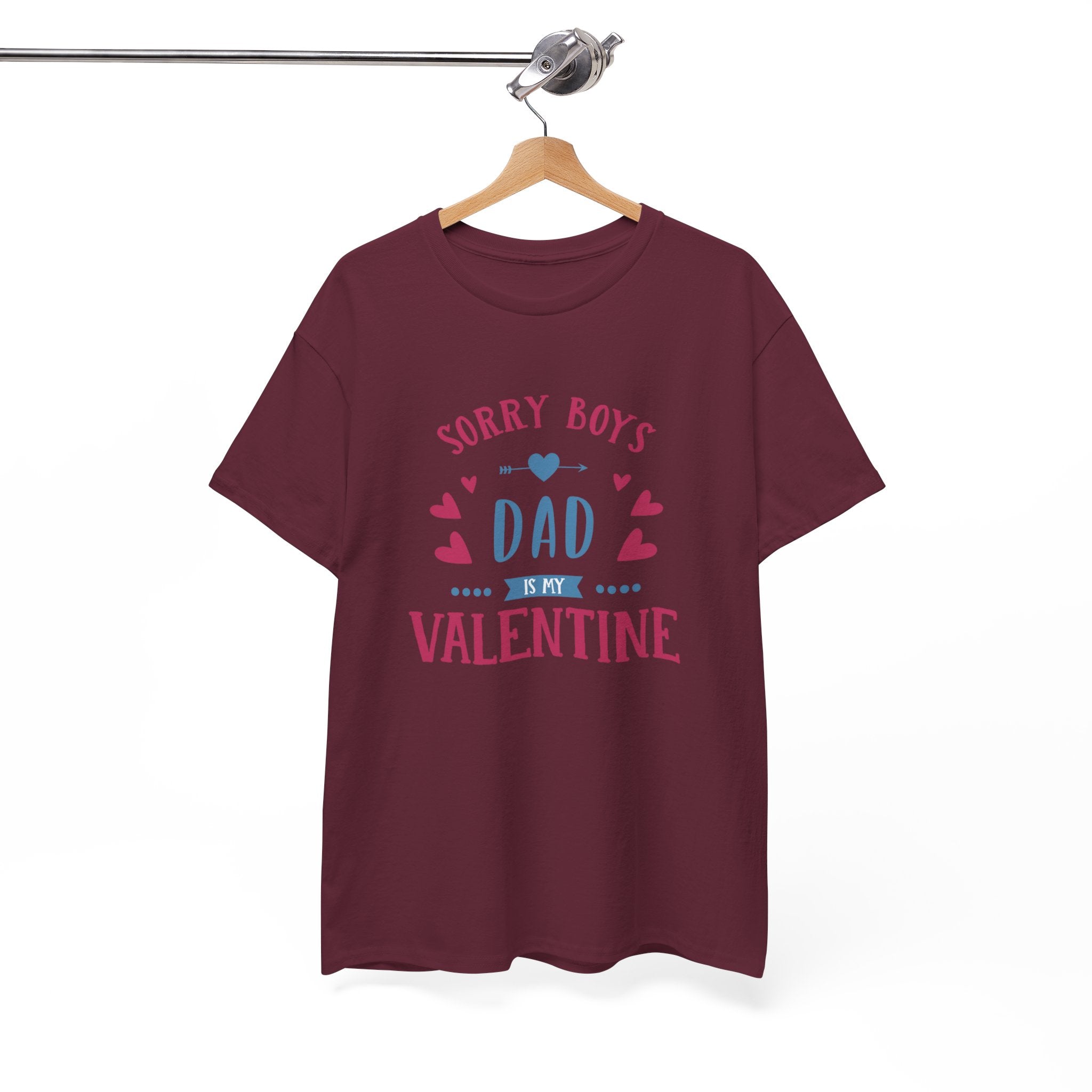 Dad T-Shirt — “Sorry Boys Dad Is My Valentine” Funny Father’s Day / Valentine Tee