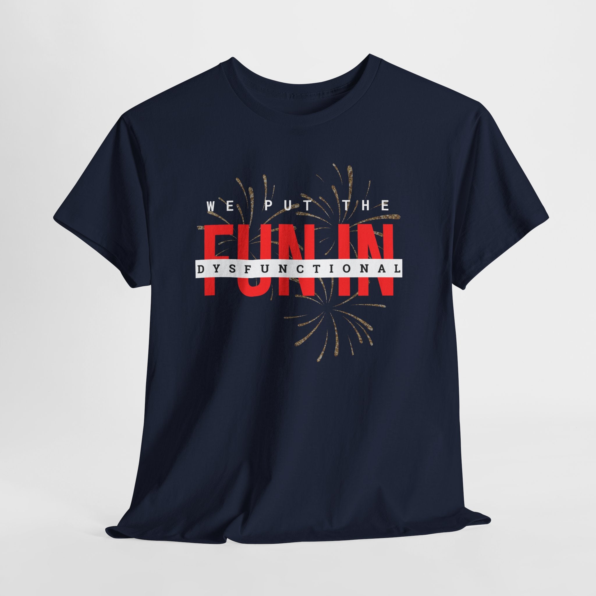 T-Shirt — “We Put the FUN in Dysfunctional” Graphic Tee