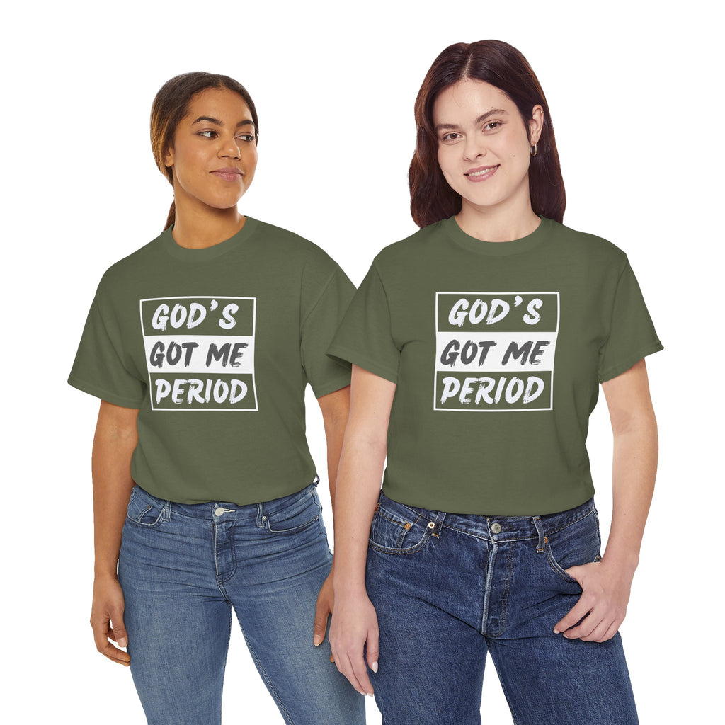God's Got Me Period T-Shirt — Christian Faith Graphic Tee