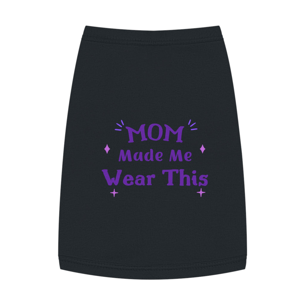 Pet Tank — "Mom Made Me Wear This" Cute Purple Graphic Dog Shirt