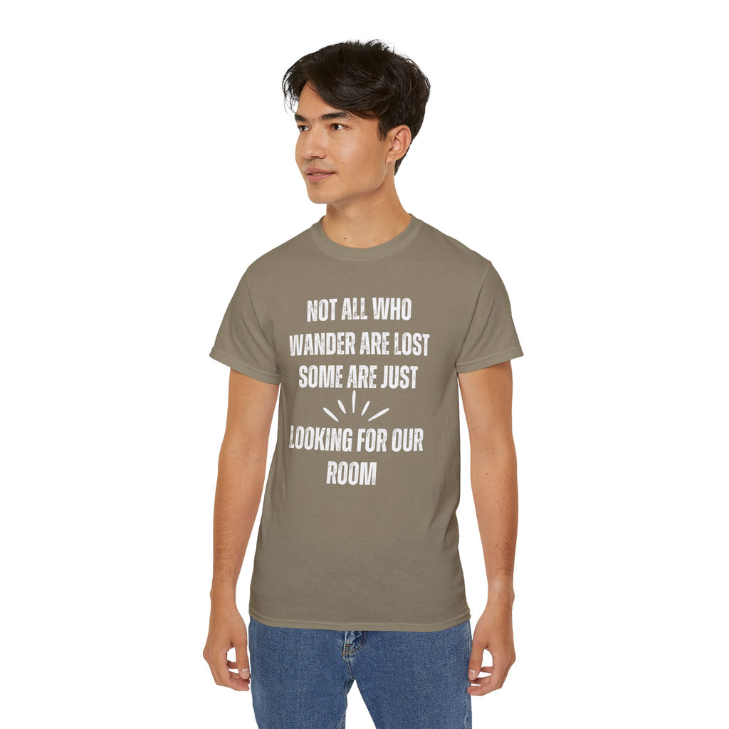 Funny Dorm Vacation T-Shirt - "Not All Who Wander Are Lost, Some Are Just Looking for Our Room"