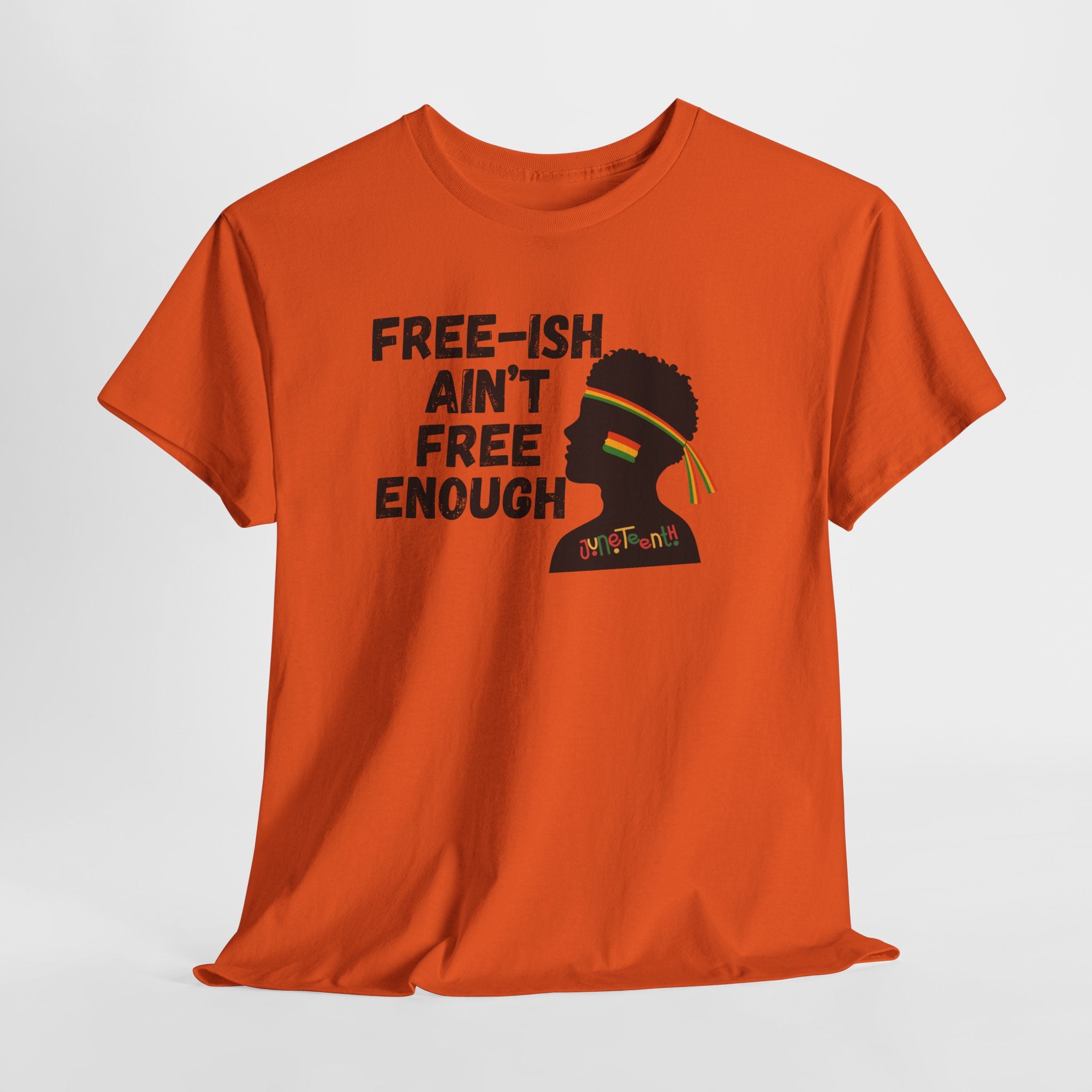 T-Shirt — "Free-ish Ain't Free Enough" Afrocentric Graphic Tee