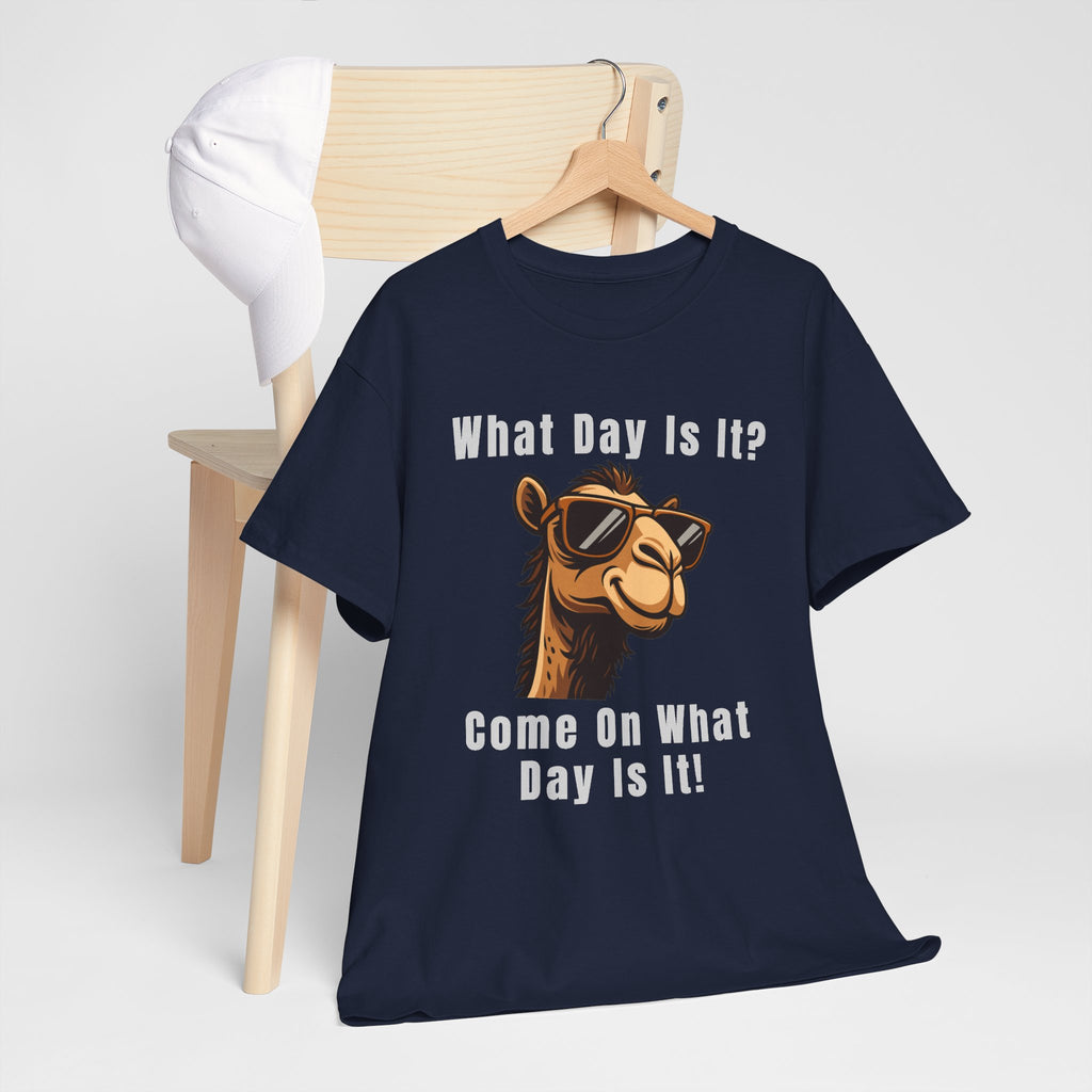 T-Shirt — Funny Camel "What Day Is It? Come On What Day Is It!" Graphic Tee