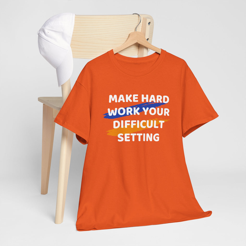 Motivational Tee — “Make Hard Work Your Difficult Setting” Graphic Shirt