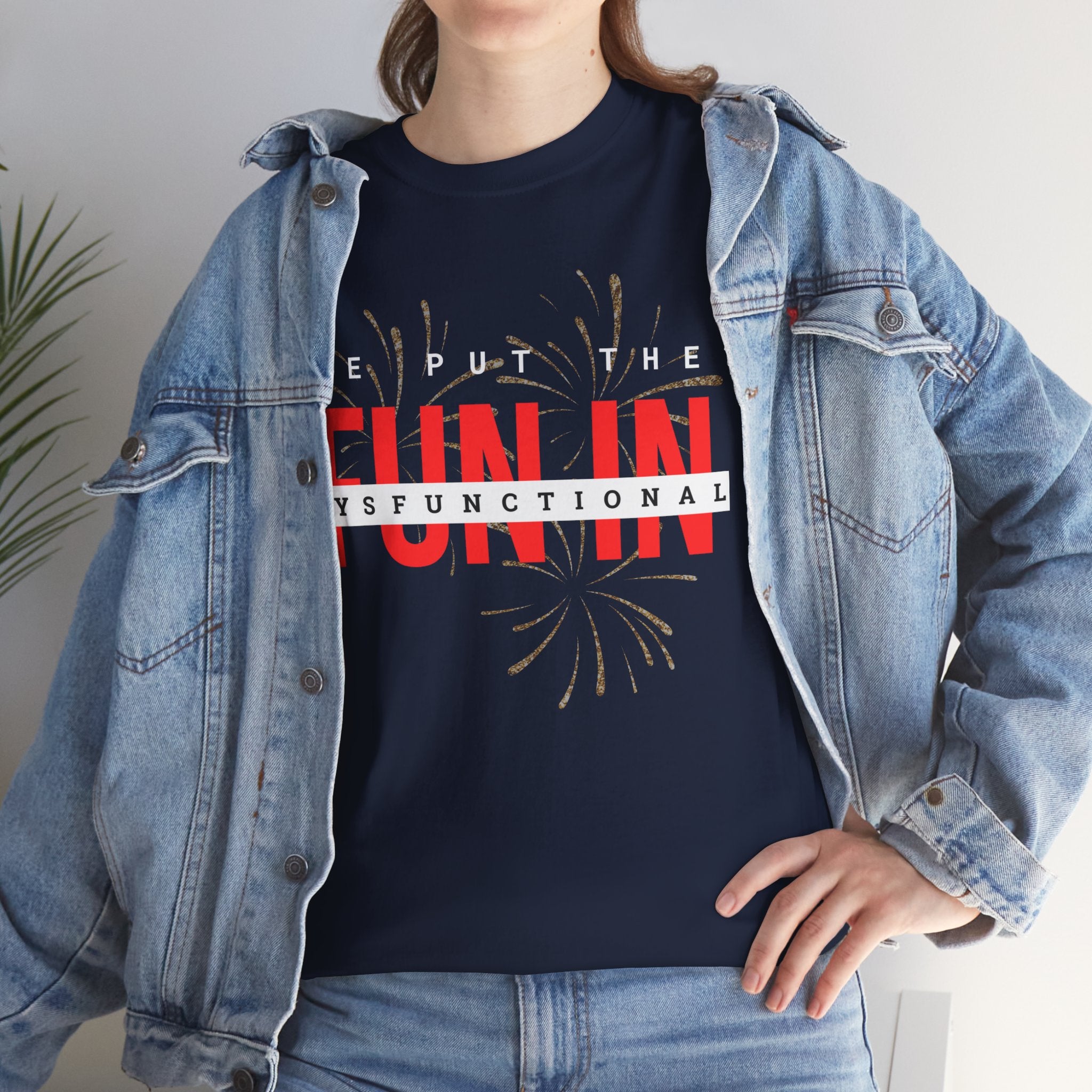 T-Shirt — “We Put the FUN in Dysfunctional” Graphic Tee
