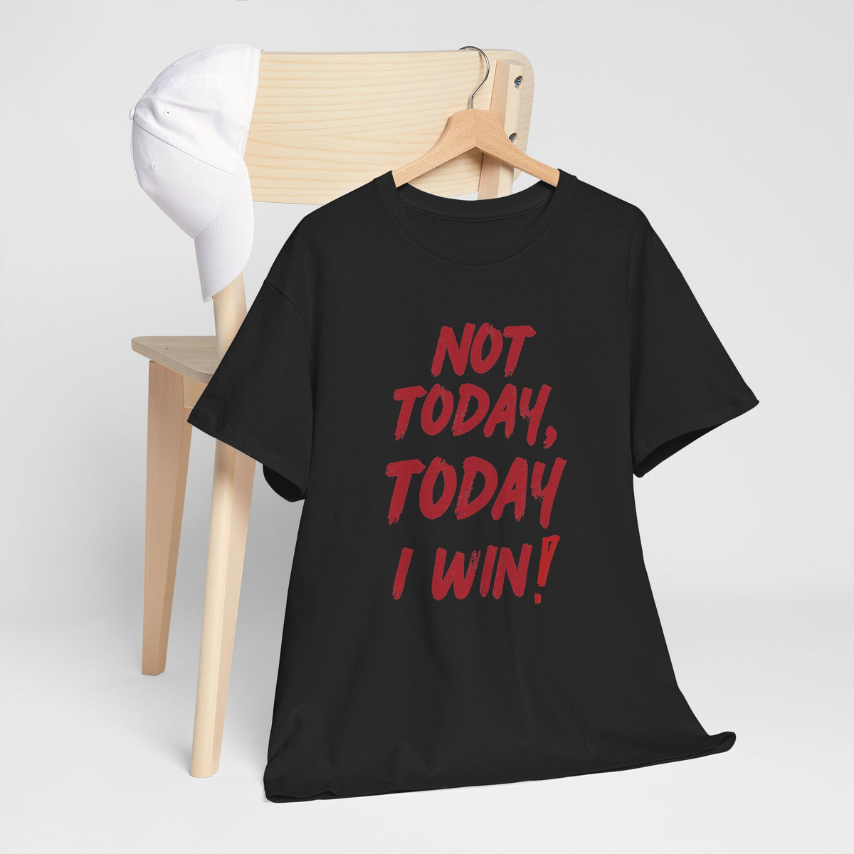 Motivational Tee — "Not Today, Today I Win!" Inspirational Graphic T-Shirt