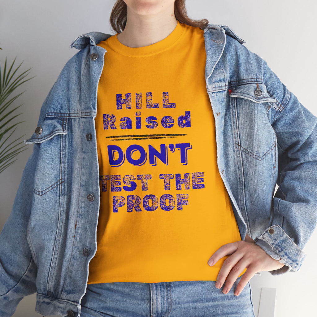 Hill Raised "Don't Test the Proof" T-Shirt