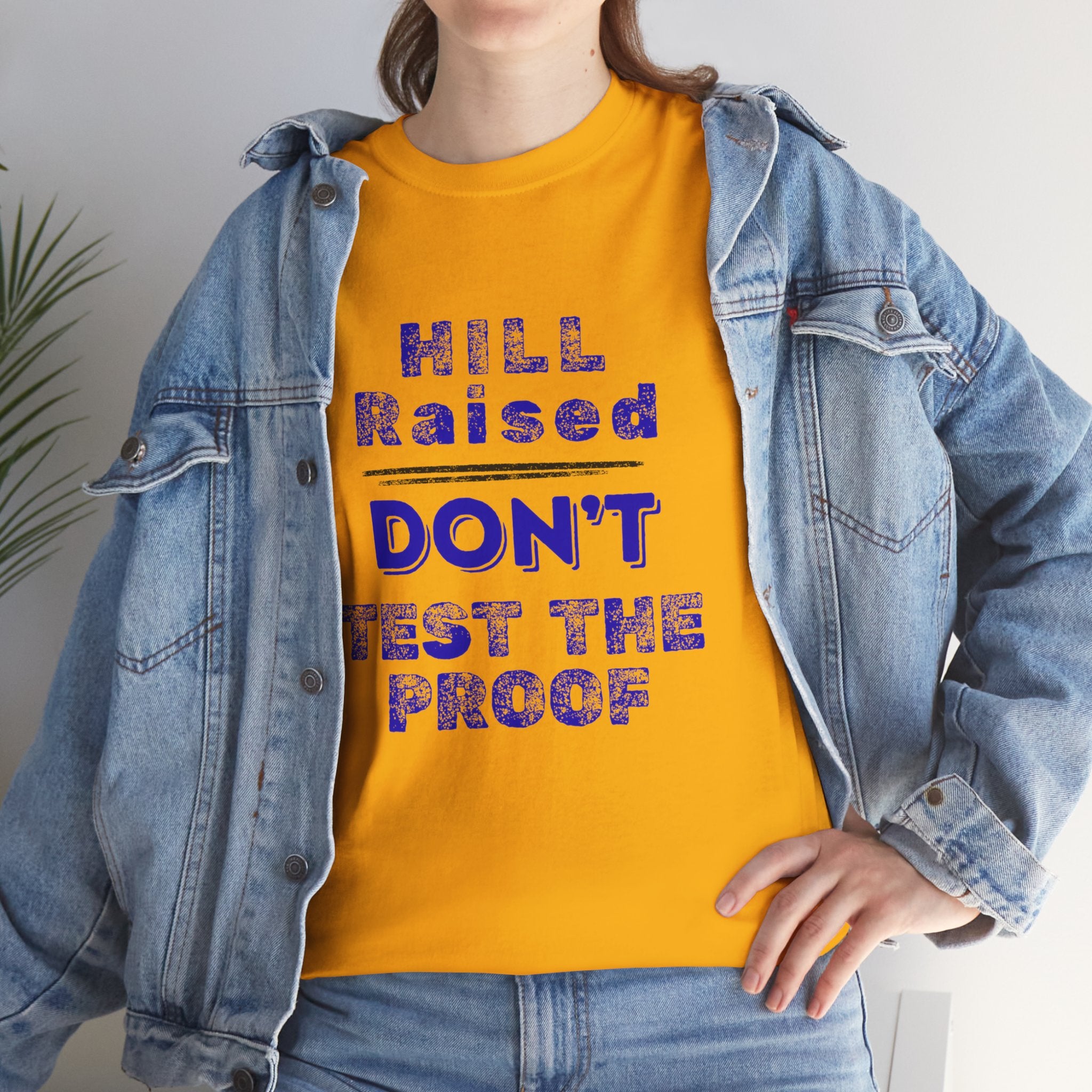 Hill Raised "Don't Test the Proof" T-Shirt