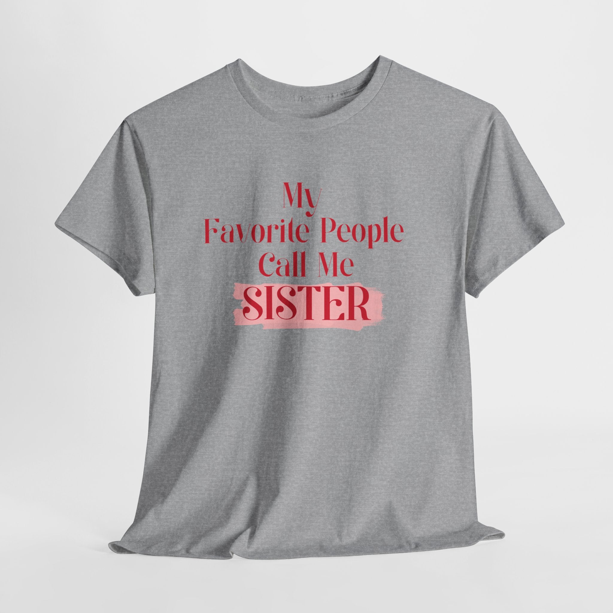 Sister T-Shirt – "My Favorite People Call Me SISTER" Pink Graphic Tee