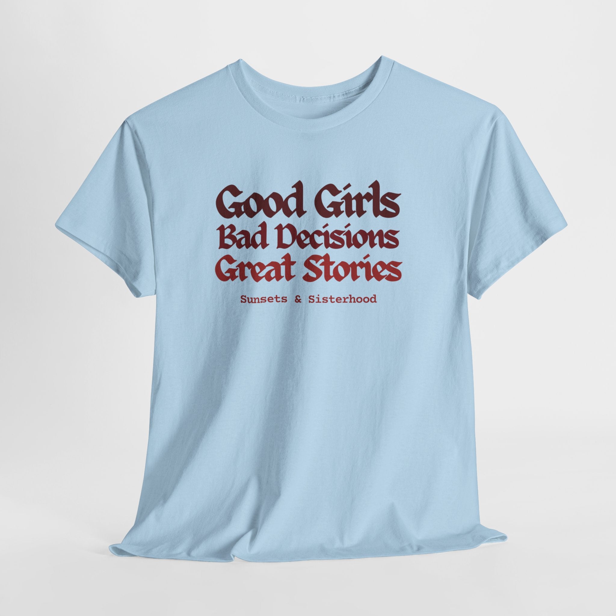 T-Shirt — “Good Girls, Bad Decisions, Great Stories” Vintage Lettering Tee